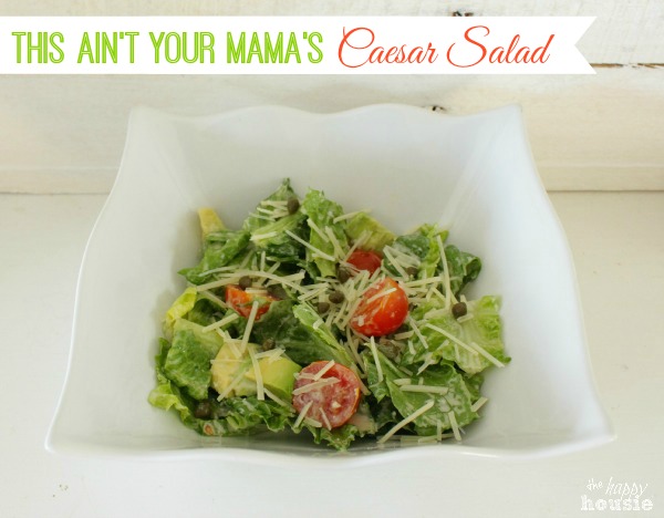 This Ain’t Your Mama’s Caesar Salad {& 12 Summer Back Yard BBQ Must Haves}