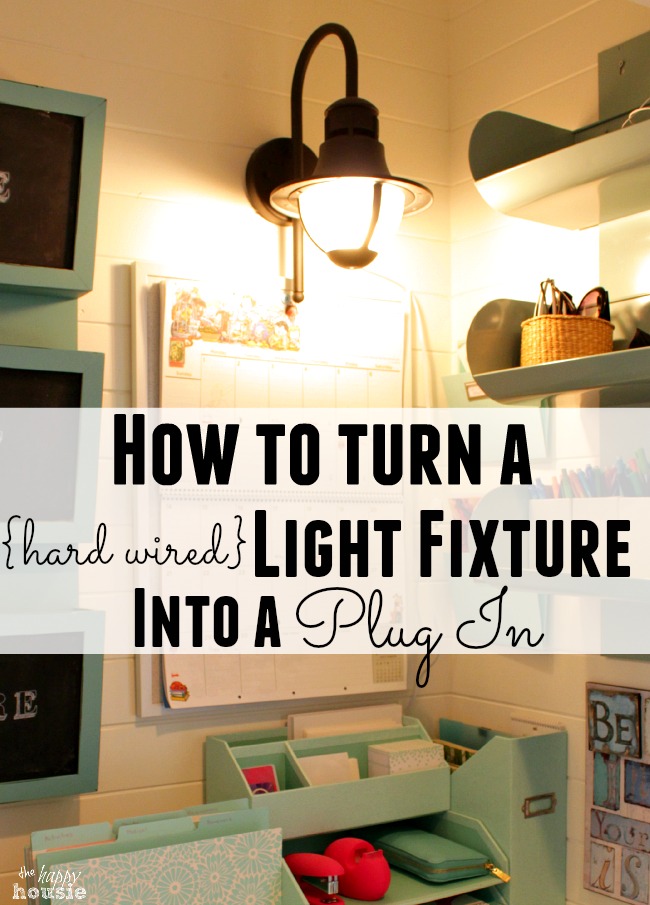 How to Turn a Hard Wired Light Fixture into a Plug In at The Happy Housie