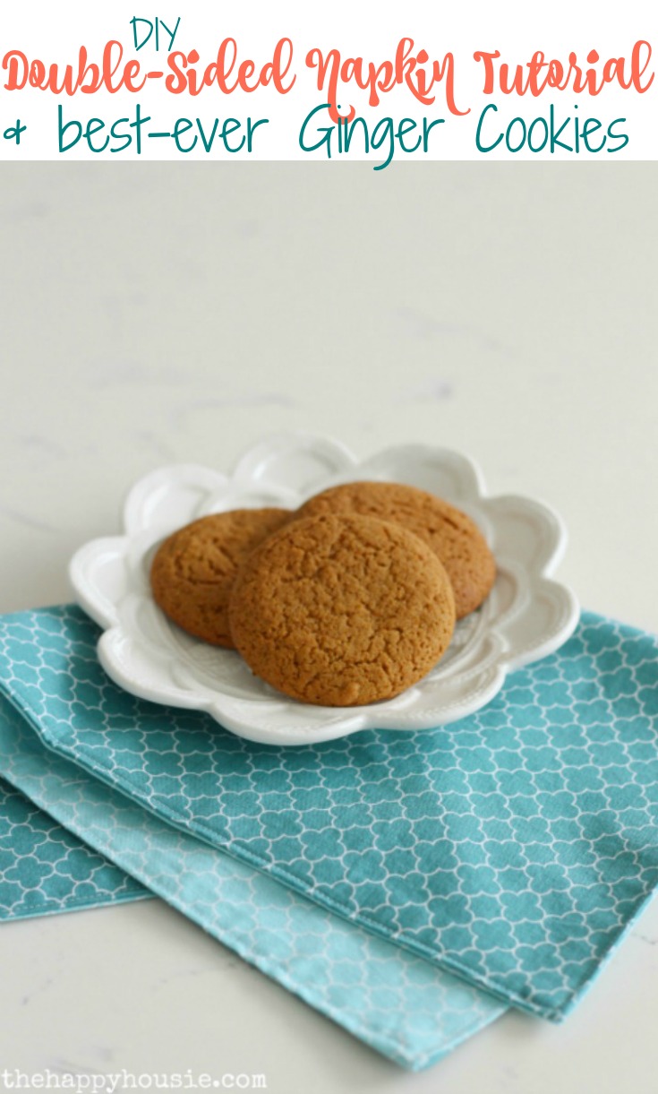 DIY Double-Sided Napkin Tutorial and best ever Ginger Cookies poster.