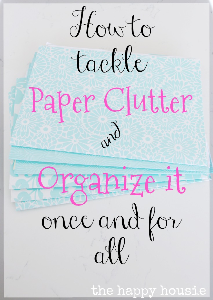 How to tackle all that paper clutter and organize it once and for all as part of the 10 week organizing challenge - get your whole home organized in 10 weeks at the happy housie