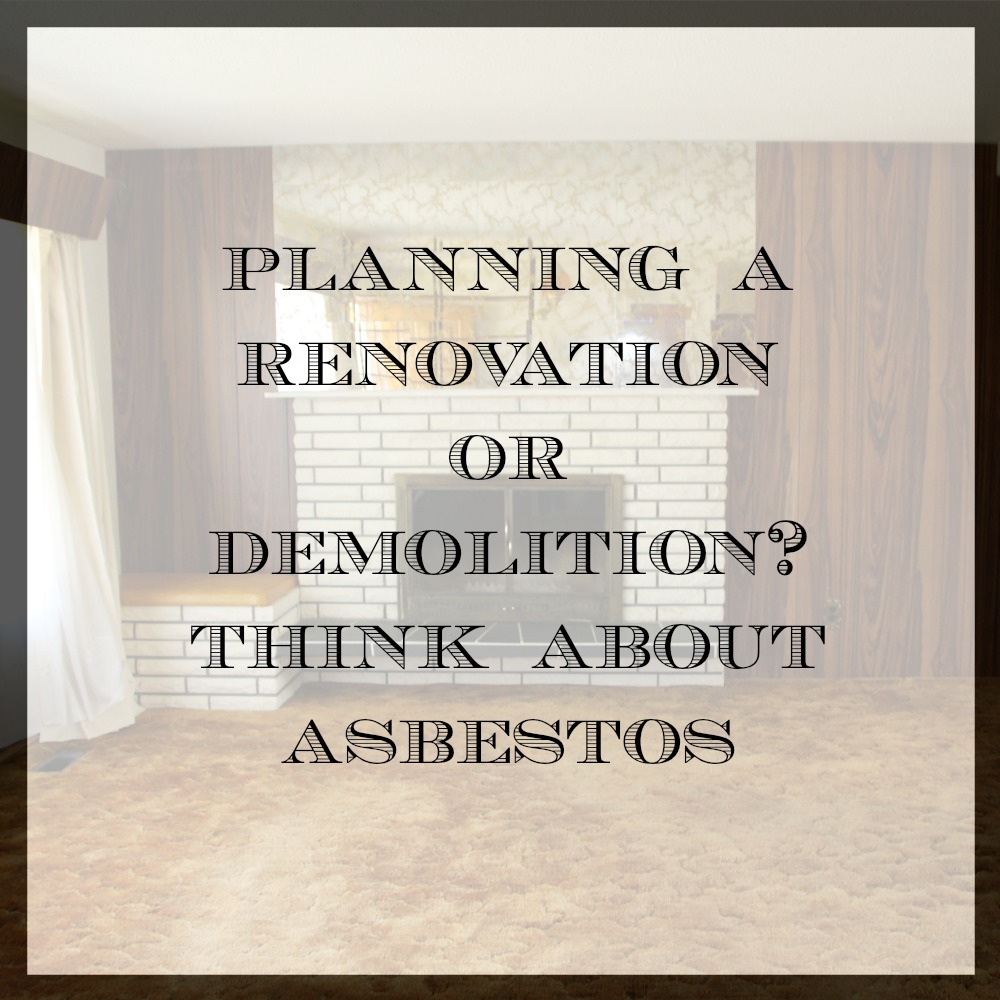 Planning a renovation or demolition? Think about asbestos