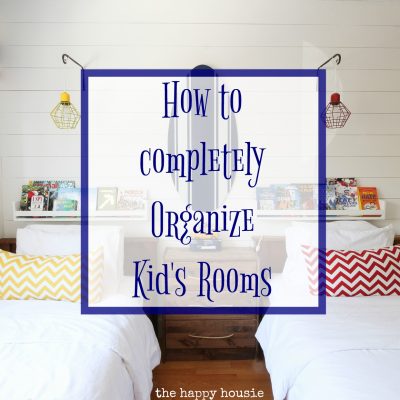 How to Completely Organize Kid's Bedrooms | The Happy Housie
