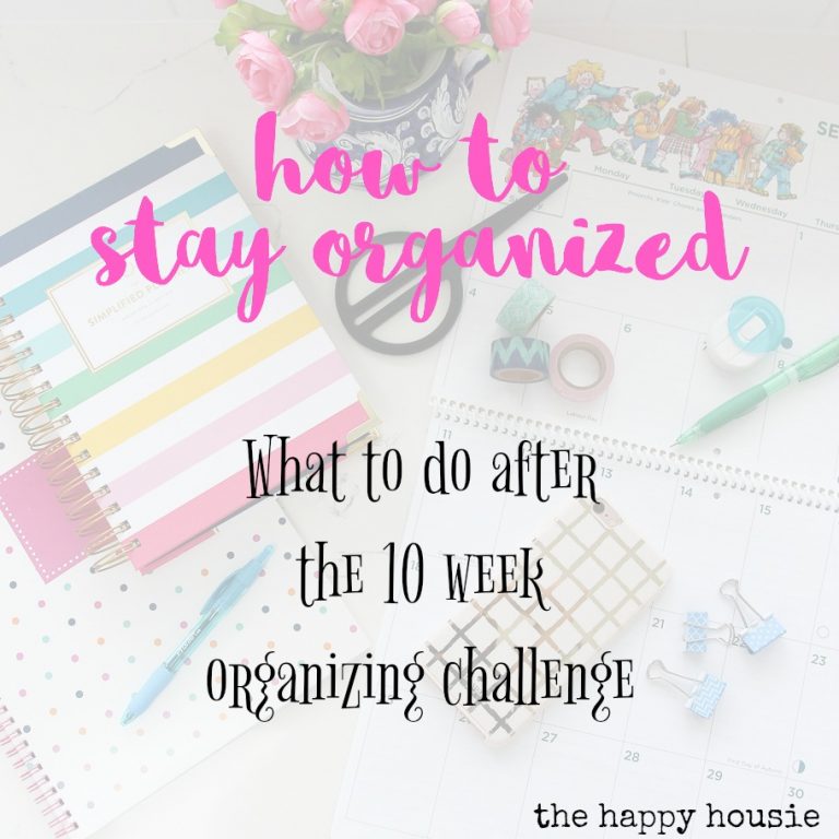 How to Stay Organized {After the Ten Week Organizing Challenge}