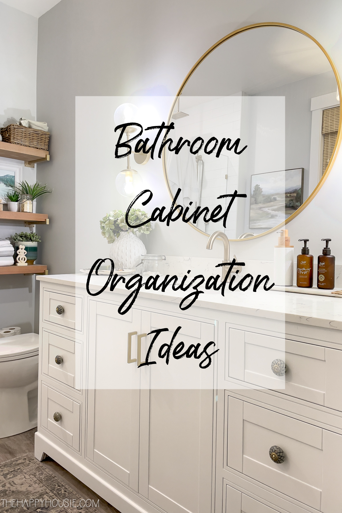 How to Organize Bathroom Cabinets   The Happy Housie